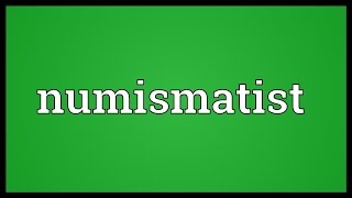 Numismatist Meaning [upl. by Neelsaj]