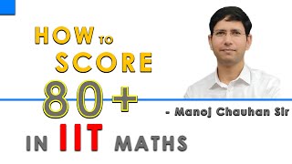 HOW TO SCORE 80 IN IIT MAIN Maths Paper by Manoj Chauhan Sir [upl. by Gipsy]