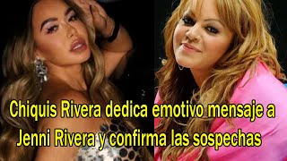 Chiquis Rivera dedica emotivo mensaje a Jenni Rivera y confirma las sospechas [upl. by Neeron]