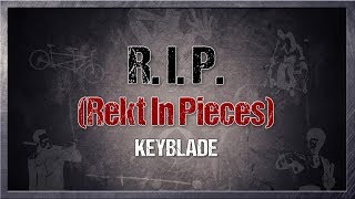 Keyblade  RIP Rekt In Pieces Lyric Video [upl. by Otsuaf]