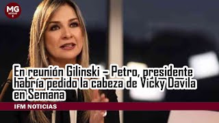 ALERTA ⚠️ PRESIDENTE PETRO HABRÍA PEDIDO CABEZA DE VICKY DÁVILA EN SEMANA [upl. by Anelrats400]