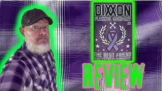 Dixxon Flannel Company The Best Friendquot Review [upl. by Natie]