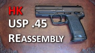 HK USP 45 Reassembly After Detail Strip [upl. by Llevel]