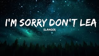 SLANDER  Im sorry dont leave me I want you here with me Lyrics  Love Is Gone  15min [upl. by Nebur295]