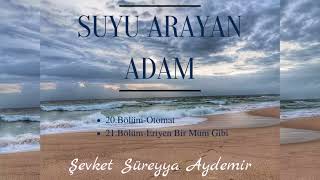 SUYU ARAYAN ADAM  ŞEVKET SÜREYYA AYDEMİR  2021BÖLÜM  SESLİ KİTAP [upl. by Hazelton]