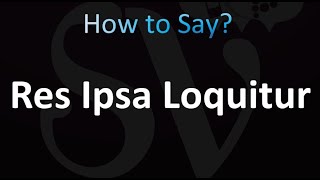 How to Pronounce Res Ipsa Loquitur Correctly [upl. by Nohtiek]