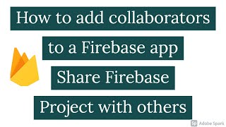 How to add collaborators to a Firebase app  Share Firebase Project with Others [upl. by Kameko]