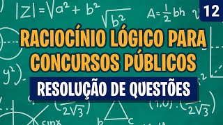 Resolução de Questões de Raciocínio Lógico Matemático Questão 12 [upl. by Stepha]