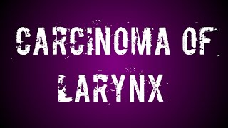 ENT Carcinoma of larynx [upl. by Araas]