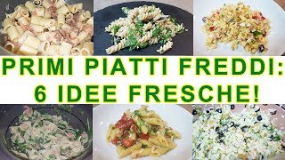 6 IDEE PER PRIMI PIATTI FREDDI  FoodVlogger [upl. by Akel]