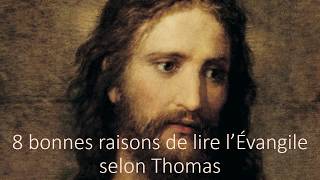 8 bonnes raisons de lire lÉvangile selon Thomas [upl. by Alverson44]