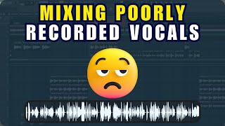 Mixing POORLY recorded VOCALS in fl studio  HOW TO MIX VOCALS [upl. by Angelis298]