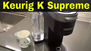 How To Use A Keurig K Supreme Coffee MakerFull Tutorial [upl. by Grubman]