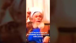 ŞEYH NAZIM KIBRISİ HZ MUHAMMED MUSTAFA SAV AHİR ZAMAN [upl. by Mcarthur]