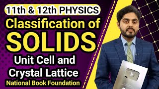 Classification of solids class 11  class 12  NBF  Unit cell and crystal lattice class 11 fbise [upl. by Ativet54]