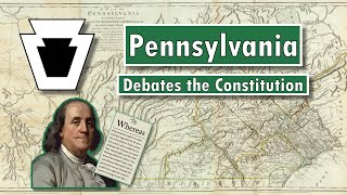 The Keystone State Debates the Constitution  Nov to Dec 1787 [upl. by Aria]