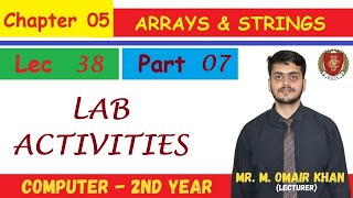 Arrays amp Strings  LAB ACTIVITIES  Examples  Chapter 5 Part 07  Mr Omair Khan  Lec 38 [upl. by Jasmine]