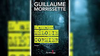 Laffaire Mélodie Cormier par Guillaume Morrissette  Livres Audio Gratuit Complet [upl. by Wilone]