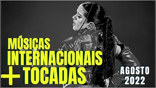 TOP 20 MÚSICAS INTERNACIONAIS MAIS TOCADAS  AGOSTO 2022 [upl. by Yeclehc]