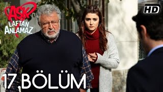 Aşk Laftan Anlamaz 17Bölüm ᴴᴰ [upl. by Nojed]