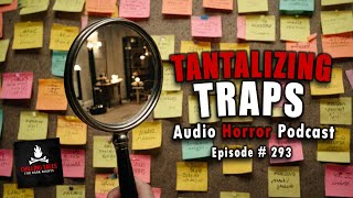 quotTantalizing Trapsquot Ep 293 💀Chilling Tales for Dark Nights Horror Fiction Podcast Creepypastas [upl. by Amelia]