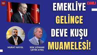 Emekliyle Restleşme Emekliye Zamda Deve Kuşu Muamelesi Uzman İsim Çetin Ateş Yorumluyor [upl. by Tempa121]