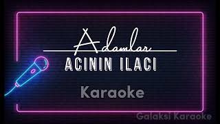 Adamlar  Acının İlacı Karaoke [upl. by Zora]