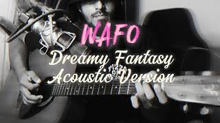 WAFO  Dreamy Fantasy Acoustic Version [upl. by Ylrak]