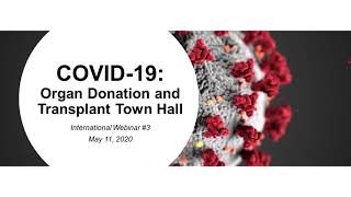 COVID19 Organ Donation and Transplant Town Hall International Webinar 3 [upl. by Undis]