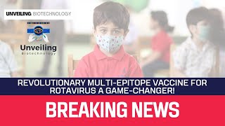 Revolutionary Multi Epitope Based Vaccine for Rotavirus A Game Changer  Unveiling Biotechnology [upl. by Frederiksen571]