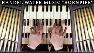 HANDEL  HORNPIPE FROM WATER MUSIC  ORGAN OF THE PARISH CHURCH OF ST LEONARD MIDDLETON [upl. by Durer233]