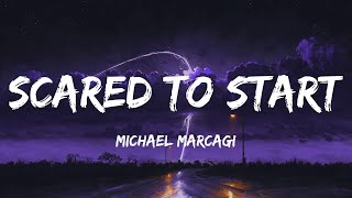 Michael Marcagi  Scared To Start Lyrics [upl. by Rodgiva459]