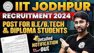 IIT Jodhpur Recruitment 2024  IIT Jodhpur Notification For Btech BE amp Diploma Students [upl. by Osicran]