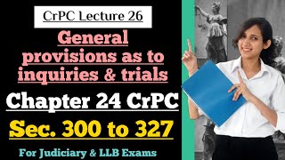 CrPC Lecture 26  Section 300 to 327 of CrPC  Chapter 24 of CrPC [upl. by Nylla]