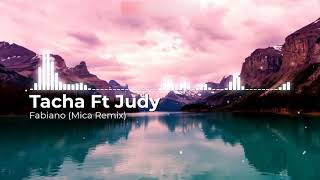 Tacha ft Judy  Fabiano Mica Remix [upl. by Irtemed648]