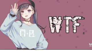 Nightcore  WTF Lyrics [upl. by Kitti]