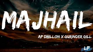 MAJHAIL LYRICAL VIDEO  AP DHILLON  GURINDER GILL LATEST PUNJABI SONGS 2020  LYRICAL PUNJAB [upl. by Aramoy]