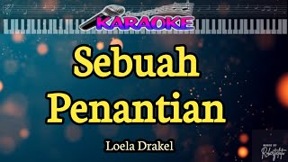 KaraokeSebuah PenantianLoela Drakel Nada Pria [upl. by Braasch710]