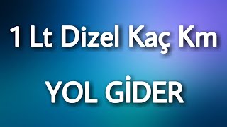 Bir Litre Dizel Kaç Km Gider  Yakıt Hesaplamaları [upl. by Harihs]