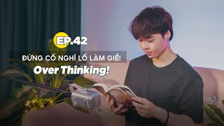 Đừng cố nghĩ lố làm gì  ĐCNNTK 42 [upl. by Alvinia731]