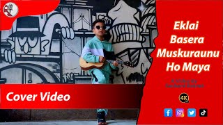 MAYA Eklai Basera Muskuraunu Ho Maya  Cover Song By Saamraj Poudel  Nep Can Music Production [upl. by Akima335]