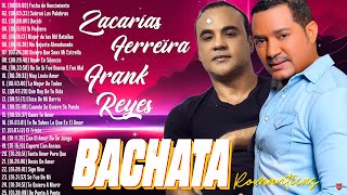 GRANDES ÉXITOS  FRANK REYES VS ZACARÍAS FERREÍRA MIX DE LO MEJOR CANCÍONES COMPLETO  30 ÉXITOS [upl. by Ecinahc]