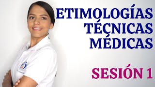 TERMINOLOGÍA MÉDICA  ETIMOLOGÍAS Y TÉCNICAS MÉDICAS SESIÓN 1 [upl. by Carmelle862]