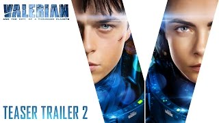 VALERIAN – Teaser Trailer 2 – In Cinemas August 10 HD [upl. by Ihsorih]