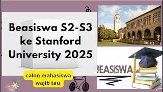 Beasiswa S2S3 ke Stanford University 2025 Tanpa Batas Usia [upl. by Tehc]