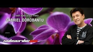 Gabriel Dorobantu  Tu esti speranta mea Official [upl. by Nolahp]