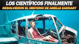 Los Científicos Finalmente Resolvieron El Misterio De Amelia Earhart Y No Es Bueno [upl. by Mushro]