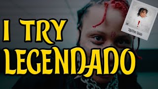 Trippie Redd  I Try Legendado [upl. by Parrisch902]