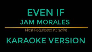 Even If  Jam Morales Karaoke Version [upl. by Noellyn451]