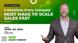 4 Decisions Every Company Must Make to Scale Sales Fast [upl. by Ainitsirk664]